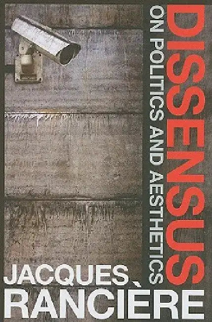 Dissensus: On Politics and Aesthetics by Jacques Ranciere