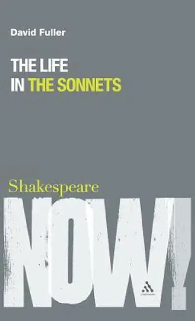 Life in the Sonnets: Reading and Performance by David Fuller