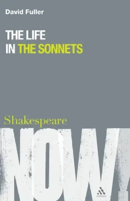 Life in the Sonnets: Reading and Performance by David Fuller