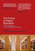 The Future of Higher Education: Policy, Pedagogy and the Student Experience by Les Bell