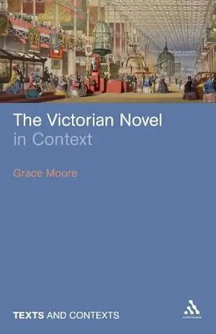 The Victorian Novel in Context by Grace Moore