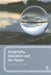 Geography, Education and the Future by Graham Butt