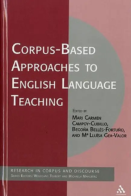 Corpus-Based Approaches to English Language Teaching by Mari Carmen Campoy-Cubillo