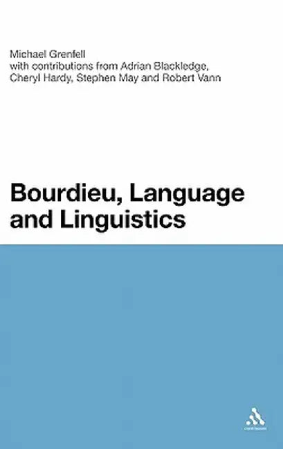 Bourdieu, Language and Linguistics by Michael James Grenfell
