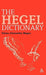 The Hegel Dictionary by Glenn Alexander Magee