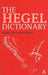 The Hegel Dictionary by Glenn Alexander Magee