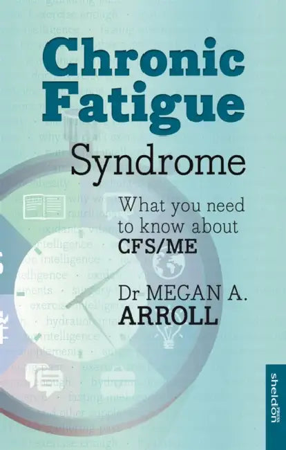 Chronic Fatigue Syndrome: What You Need to Know about Cfs/Me by Megan A. Arroll