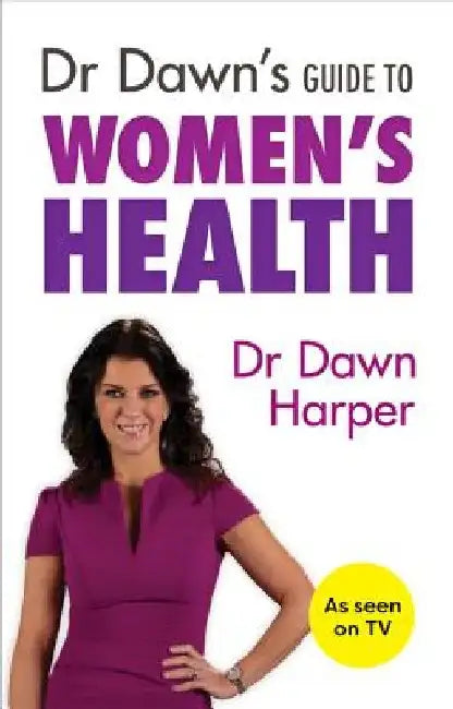 Dr Dawn's Guide to Women's Health by Dawn Harper