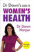 Dr Dawn's Guide to Women's Health by Dawn Harper
