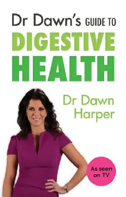Dr Dawn's Guide to Digestive Health by Dawn Harper