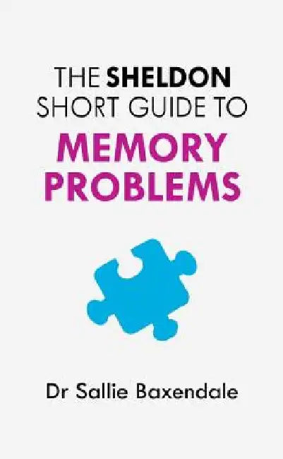 Sheldon Short Guide to Memory Problems by Sallie Baxendale