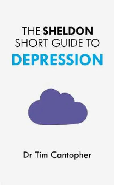 Sheldon Short Guide to Depression by Tim Cantopher