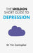 Sheldon Short Guide to Depression by Tim Cantopher