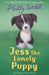 Jess the Lonely Puppy by Holly Webb