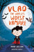 Vlad the World’s Worst Vampire by Anna Wilson