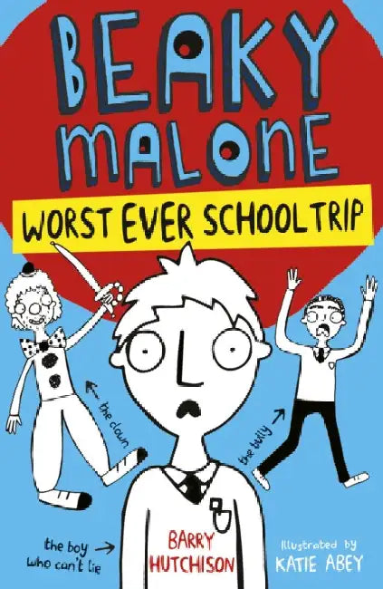 Beaky Malone: Worst Ever School Trip by Barry Hutchison