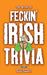 The Book of Feckin' Irish Trivia by Colin Murphy