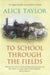 To School Through the Fields by Alice Taylor