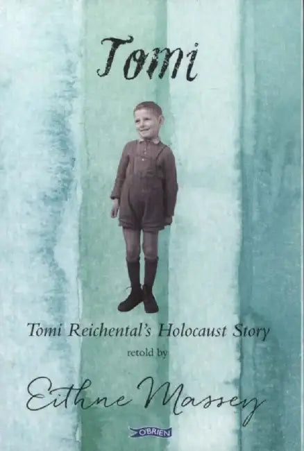 Tomi: Tomi Reichental's Holocaust Story by Eithne Massey
