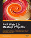 PHP Web 2.0 Mashup Projects by Shu-Wai Chow