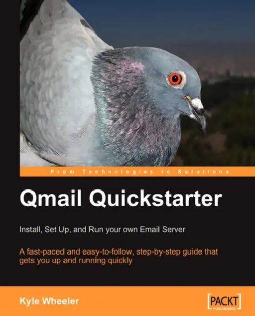 Qmail Quickstarter: Install, Set Up and Run Your Own Email Server by Kyle Wheeler