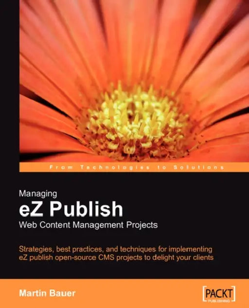Managing EZ Publish Web Content Management Projects by Martin Bauer