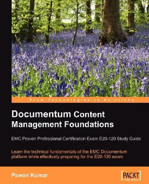 Documentum Content Management Foundations: EMC Proven Professional Certification Exam E20-120 Study Guide by Pawan Kumar