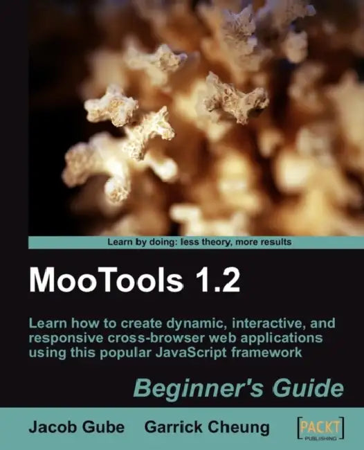 Mootools 1.2 Beginner's Guide by Jacob Gube
