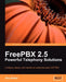 FreePBX 2.5 Powerful Telephony Solutions by Alex Robar