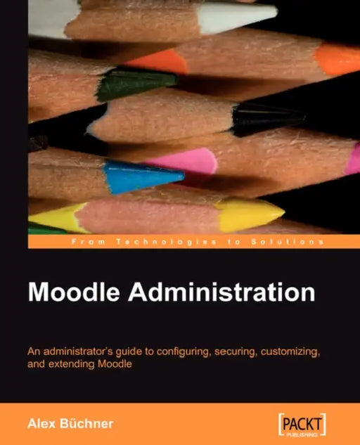 Moodle Administration by Alex Bchner, Alex Buchner