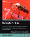 Scratch 1.4: Beginner's Guide by Michael Badger