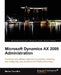 Microsoft Dynamics Ax 2009 Administration by Marco Carvalho