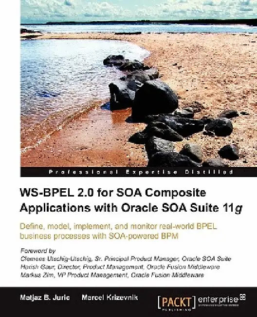 Ws-Bpel 2.0 for Soa Composite Applications with Oracle Soa Suite 11g by Matjaz B. Juric, Marcel Krizevnik