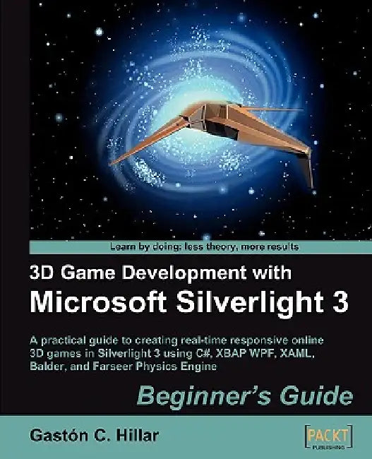 3D Game Development with Microsoft Silverlight 3: Beginner's Guide by Gaston C. Hillar