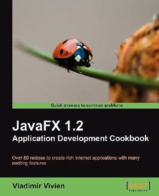 Javafx 1.2 Application Development Cookbook by Vladimir Vivien