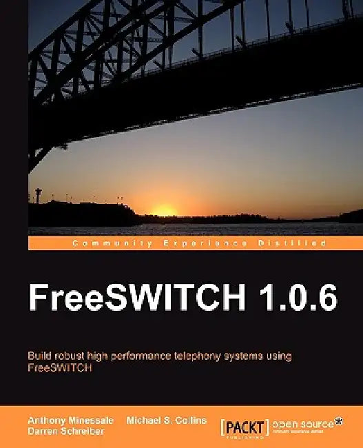 Freeswitch 1.0.6 by Anthony Minessale, Darren Schreiber, Michael S. Collins