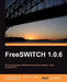 Freeswitch 1.0.6 by Anthony Minessale, Darren Schreiber, Michael S. Collins