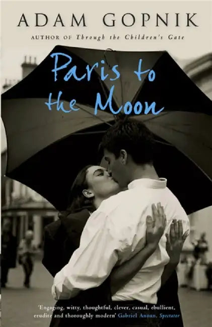 Paris to the Moon by Adam Gopnik