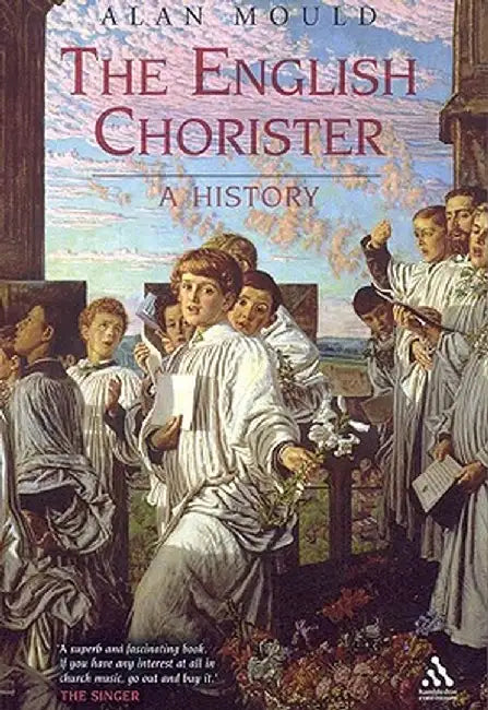 The English Chorister: A History by Alan Mould