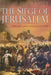 The Siege of Jerusalem: Crusade and Conquest in 1099 by Conor Kostick
