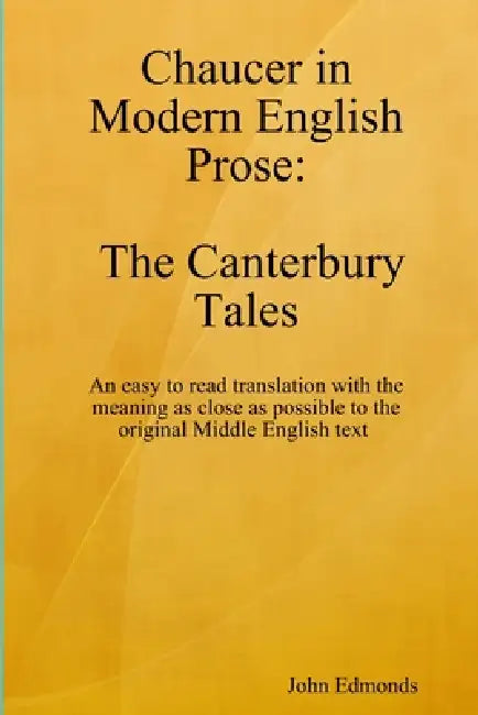 Chaucer in Modern English Prose The Canterbury Tales by John Edmonds