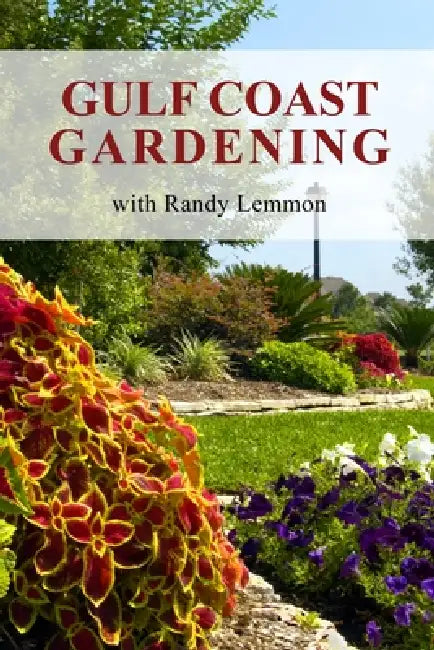Gulf Coast Gardening with Randy Lemmon by Randy Lemmon