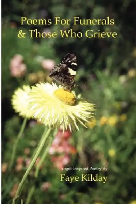Poems for Funerals & Those Who Grieve by Faye Kilday