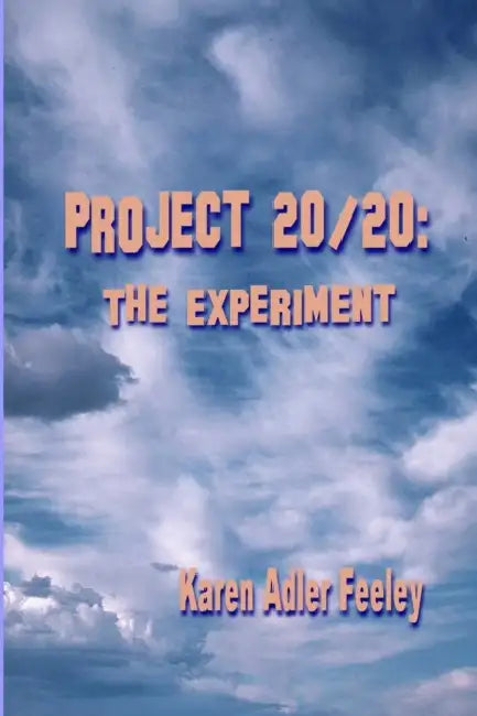 Project 20/20: The Experiment by Karen Adler Feeley
