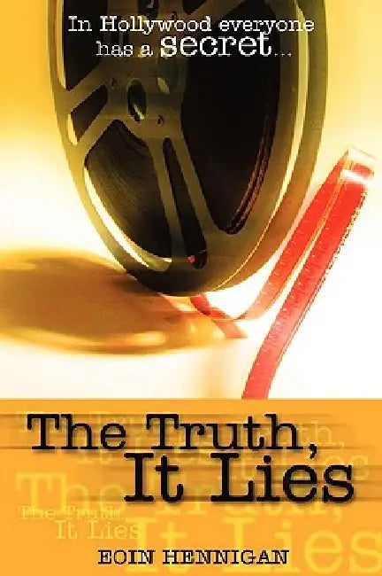 The Truth, It Lies by Eoin Hennigan