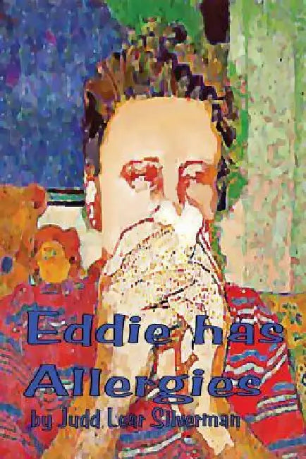 Eddie Has Allergies by Judd Lear Silverman