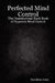 Perfected Mind Control - The Unauthorized Black Book of Hypnotic Mind Control by Jk Ellis