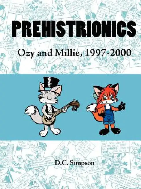 Prehistrionics: Ozy and Millie, 1997-2000 by D. C. Simpson