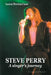 STEVE PERRY - A singer's journey by Laura Monica Cucu