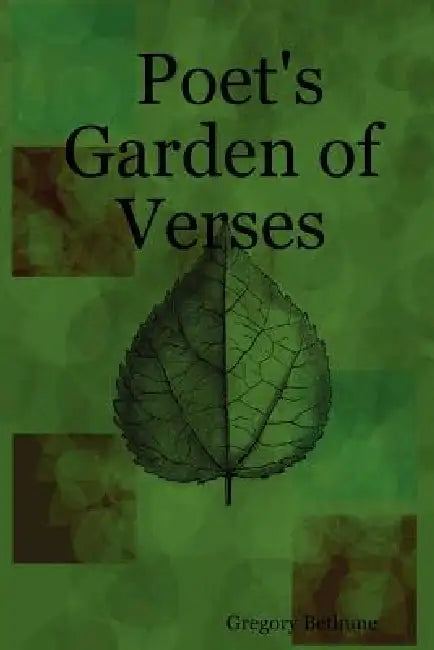 Poet's Garden of Verses by Gregory Bethune